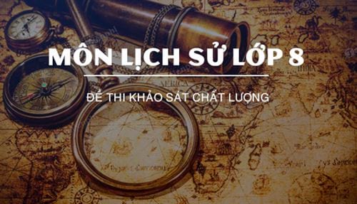 de thi khao sat chat luong mon lich su lop 8