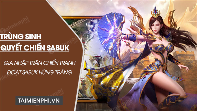 tai trung sinh quyet chien sabuk