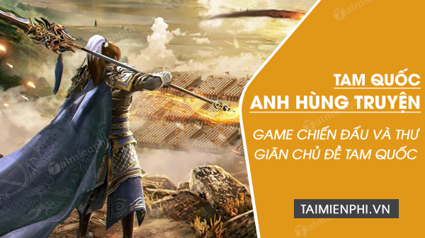 download tam quoc anh hung truyen