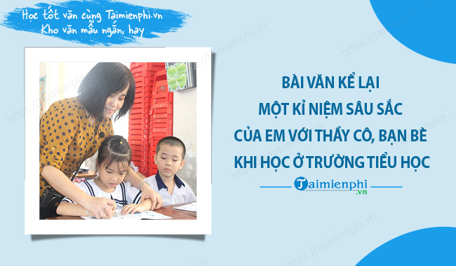 Bai van ke lai ki niem sau sac o truong tieu hoc 1