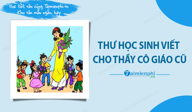 Thu hoc sinh viet cho thay co giao cu