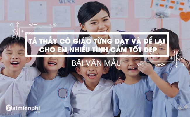 Ta thay co giao cho em nhieu an tuong nhat