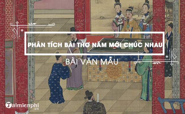 Phan tich bai tho nam moi chuc nhau