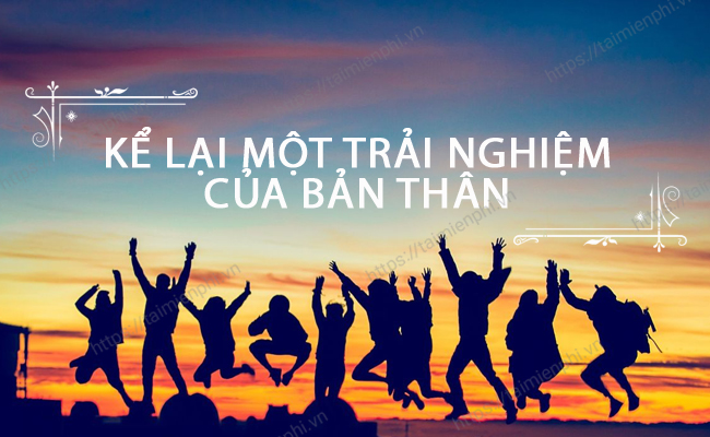 ke lai mot trai nghiem cua ban than
