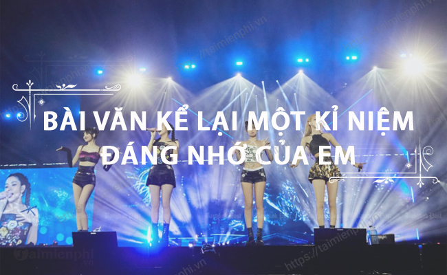 Viet bai van ke lai mot trai nghiem dang nho cua em