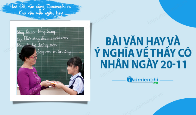 Bai van hay va y nghia ve thay co nhan ngay 20 11