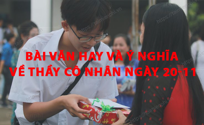 Bai van hay va y nghia ve thay co nhan ngay 20 11