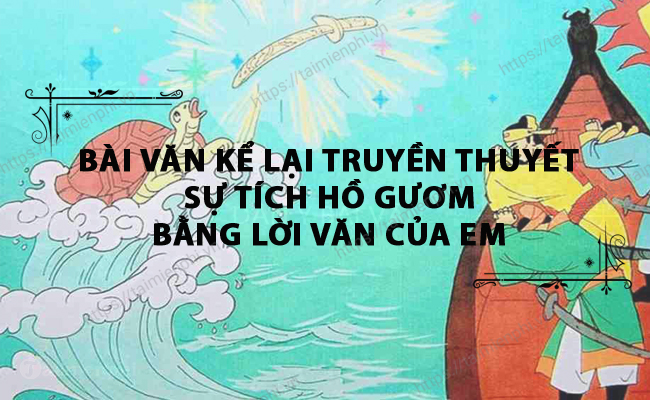 Bai van ke lai truyen thuyet su tich ho guom