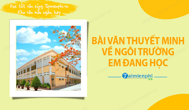 Thuyet minh ve ngoi truong em dang theo hoc