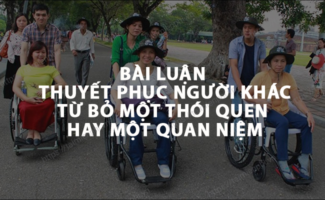 Bai luan thuyet phuc nguoi khac tu bo mot thoi quen hay mot quan niem