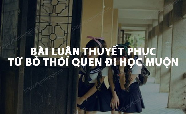 Bai luan thuyet phuc tu bo thoi quen di hoc muon