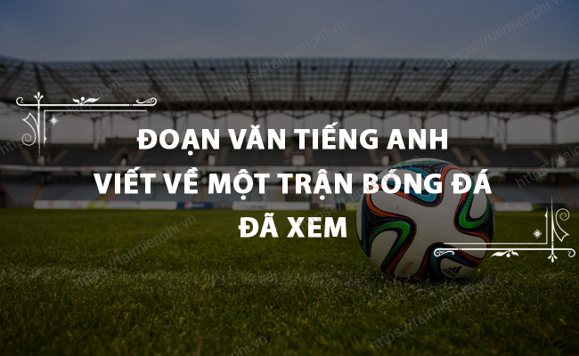 Doan van tieng anh viet ve mot tran bong da da xem