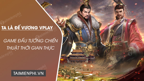 tai ta la de vuong vplay