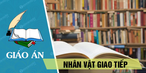 giao an nhan vat giao tiep