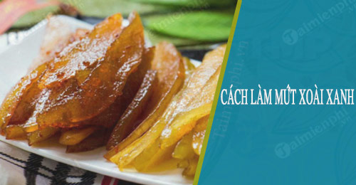 cach lam mut xoai xanh