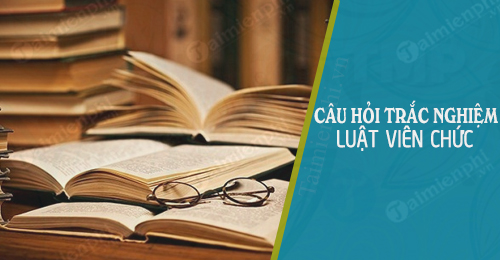 cau hoi trac nghiem luat vien chuc