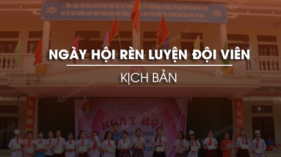 kich ban ngay hoi ren luyen doi vien