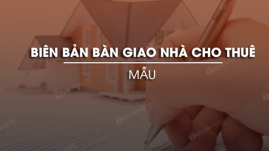 mau bien ban ban giao nha cho thue