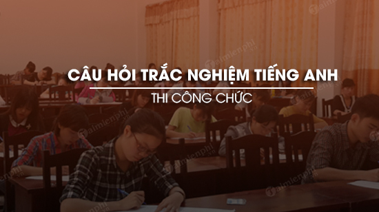 cau hoi trac nghiem tieng anh on thi vien chuc