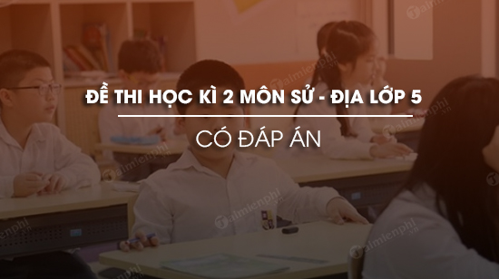 de thi hoc ki 2 mon lich su dia ly lop 5