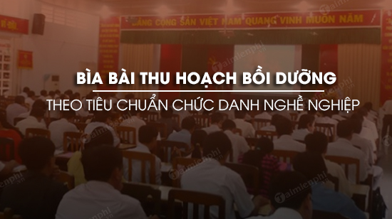mau bia bai thu hoach boi duong theo tieu chuan chuc danh nghe nghiep
