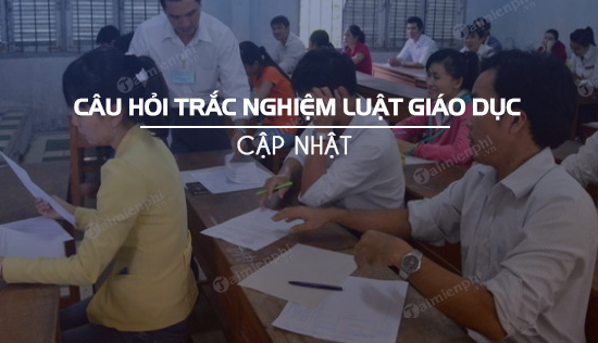 cau hoi trac nghiem luat giao duc