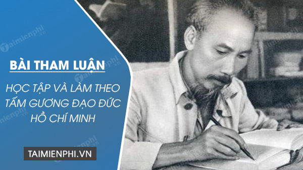 bai tham luan hoc tap va lam theo tam guong dao duc ho chi minh