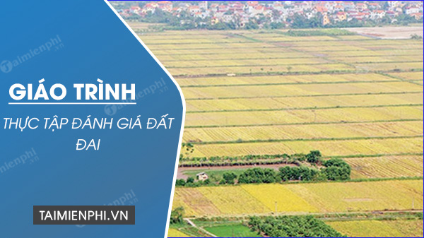 giao trinh thuc tap danh gia dat dai