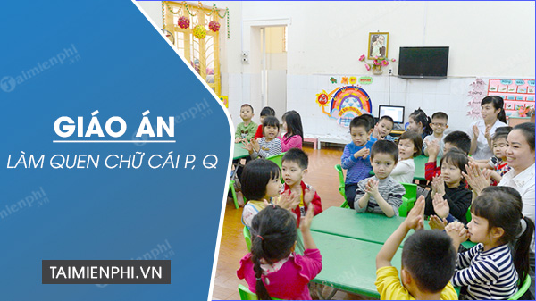 giao an lam quen chu p q