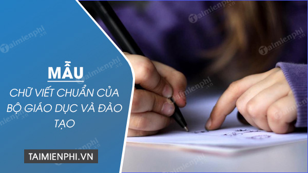 download mau chu viet chuan cua bo giao duc va dao tao