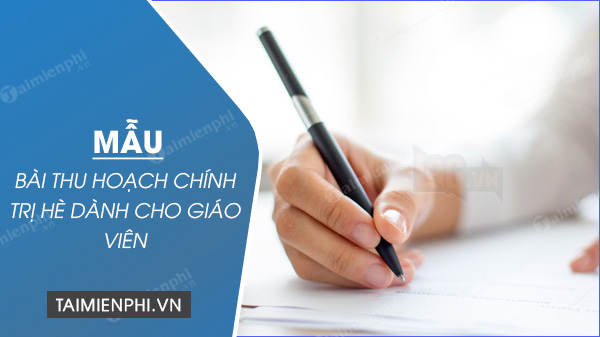 bai thu hoach chinh tri he nam 2023 danh cho giao vien