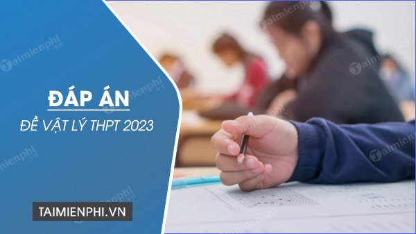 dap an de vat ly thpt 2023