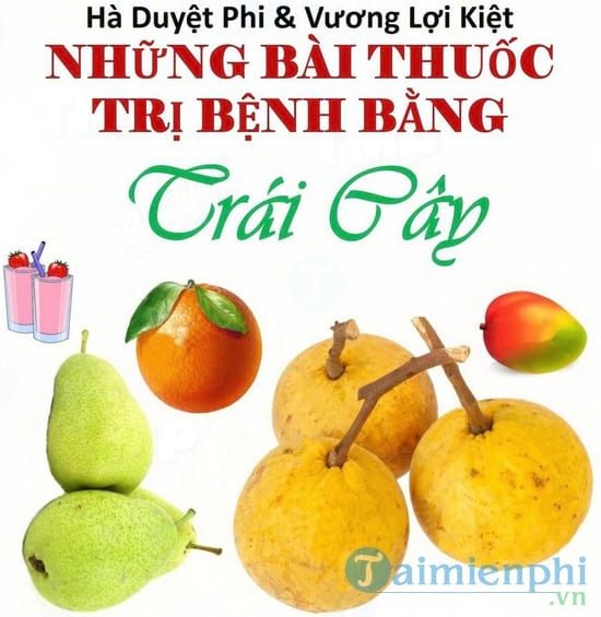 Những bài thuốc trị bệnh bằng trái cây