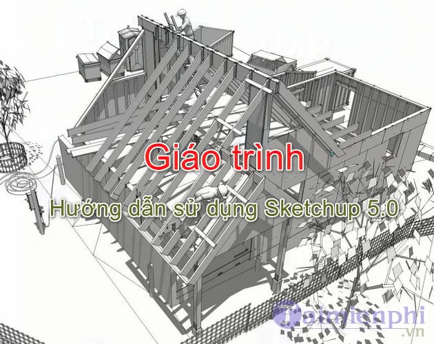 Giáo trình hướng dẫn sử dụng Sketchup 5.0