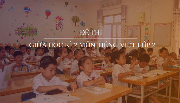 de thi giua hoc ki 2 mon tieng viet lop 2