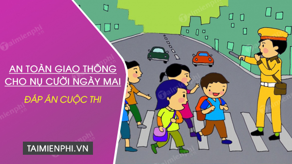 dap an cuoc thi an toan giao thong cho nu cuoi ngay mai