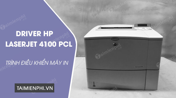 tai driver hp laserjet 4100 pcl