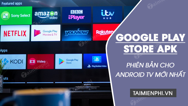 tai google play store cho Androd tv