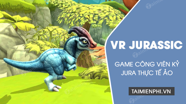 download vr jurassic dino park world