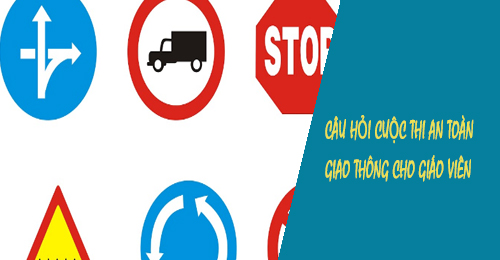 cau hoi du thi an toan giao thong cho nu cuoi ngay mai cho giao vien